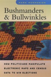 book Bushmanders and Bullwinkles: How Politicians Manipulate Electronic Maps and Census Data to Win Elections