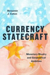 book Currency Statecraft: Monetary Rivalry and Geopolitical Ambition