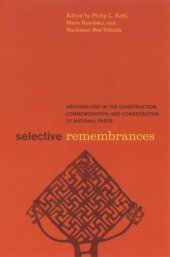 book Selective Remembrances: Archaeology in the Construction, Commemoration, and Consecration of National Pasts