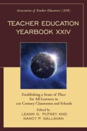 book Teacher Education Yearbook XXIV : Establishing a Sense of Place for All Learners in 21st Century Classrooms and Schools