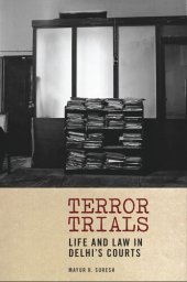 book Terror Trials: Life and Law in Delhi's Courts