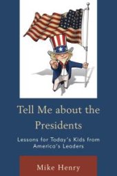 book Tell Me about the Presidents : Lessons for Today's Kids from America's Leaders