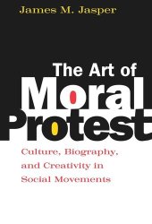 book The Art of Moral Protest: Culture, Biography, and Creativity in Social Movements