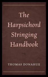 book The Harpsichord Stringing Handbook