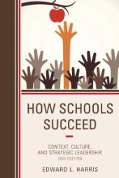 book How Schools Succeed : Context, Culture, and Strategic Leadership