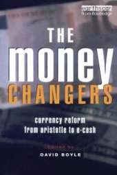 book The Money Changers : Currency Reform from Aristotle to E-Cash