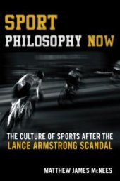 book Sport Philosophy Now : The Culture of Sports after the Lance Armstrong Scandal