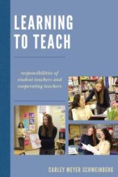 book Learning to Teach : Responsibilities of Student Teachers and Cooperating Teachers