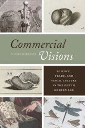 book Commercial Visions: Science, Trade, and Visual Culture in the Dutch Golden Age