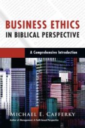 book Business Ethics in Biblical Perspective : A Comprehensive Introduction