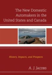 book The New Domestic Automakers in the United States and Canada : History, Impacts, and Prospects