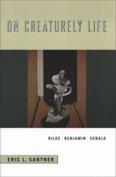 book On Creaturely Life: Rilke, Benjamin, Sebald