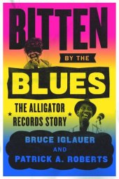 book Bitten by the Blues: The Alligator Records Story