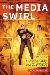 book The Media Swirl: Politics, Audiovisuality, and Aesthetics