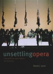 book Unsettling Opera: Staging Mozart, Verdi, Wagner, and Zemlinsky