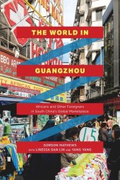 book The World in Guangzhou: Africans and Other Foreigners in South China’s Global Marketplace