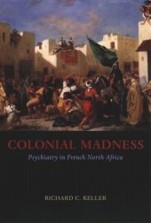 book Colonial Madness: Psychiatry in French North Africa