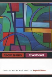 book Slow Trains Overhead: Chicago Poems and Stories