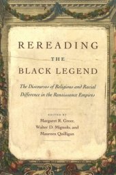 book Rereading the Black Legend: The Discourses of Religious and Racial Difference in the Renaissance Empires