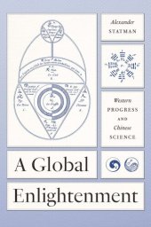 book A Global Enlightenment: Western Progress and Chinese Science