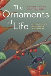 book The Ornaments of Life: Coevolution and Conservation in the Tropics