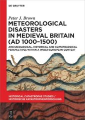 book Meteorological Disasters in Medieval Britain (AD 1000‒1500): Archaeological, Historical and Climatological Perspectives within a Wider European Context