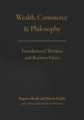 book Wealth, Commerce, and Philosophy: Foundational Thinkers and Business Ethics