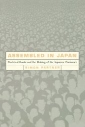 book Assembled in Japan: Electrical Goods and the Making of the Japanese Consumer