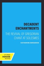 book Decadent Enchantments: The Revival of Gregorian Chant at Solesmes