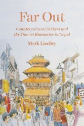 book Far Out: Countercultural Seekers and the Tourist Encounter in Nepal