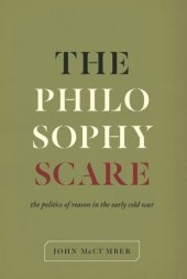 book The Philosophy Scare: The Politics of Reason in the Early Cold War