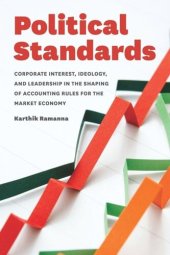 book Political Standards: Corporate Interest, Ideology, and Leadership in the Shaping of Accounting Rules for the Market Economy