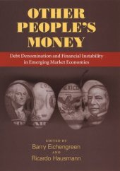 book Other People's Money: Debt Denomination and Financial Instability in Emerging Market Economies