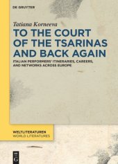 book To the Court of the Tsarinas and Back Again: Italian Performers’ Itineraries, Careers, and Networks across Europe