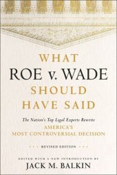 book What Roe v. Wade Should Have Said: The Nation's Top Legal Experts Rewrite America's Most Controversial Decision, Revised Edition