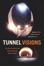 book Tunnel Visions: The Rise and Fall of the Superconducting Super Collider