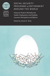 book Social Security Programs and Retirement around the World: Historical Trends in Mortality and Health, Employment, and Disability Insurance Participation and Reforms