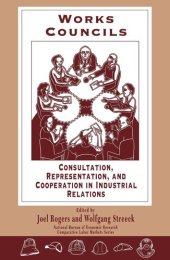 book Works Councils: Consultation, Representation, and Cooperation in Industrial Relations