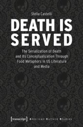 book Death is Served: The Serialization of Death and Its Conceptualization Through Food Metaphors in US Literature and Media