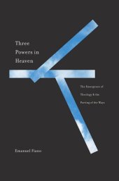 book Three Powers in Heaven: The Emergence of Theology and the Parting of the Ways