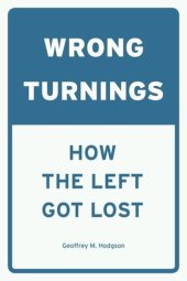 book Wrong Turnings: How the Left Got Lost