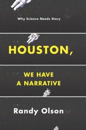 book Houston, We Have a Narrative: Why Science Needs Story