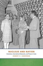 book Nucleus and Nation: Scientists, International Networks, and Power in India