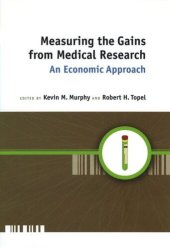 book Measuring the Gains from Medical Research: An Economic Approach