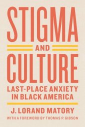 book Stigma and Culture: Last-Place Anxiety in Black America