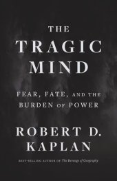 book The Tragic Mind: Fear, Fate, and the Burden of Power