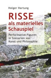 book Risse als materielles Schauspiel: Performative Figuren in Szenarien von Kunst und Philosophie