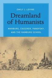 book Dreamland of Humanists: Warburg, Cassirer, Panofsky, and the Hamburg School