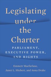 book Legislating under the Charter: Parliament, Executive Power, and Rights