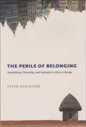 book The Perils of Belonging: Autochthony, Citizenship, and Exclusion in Africa and Europe